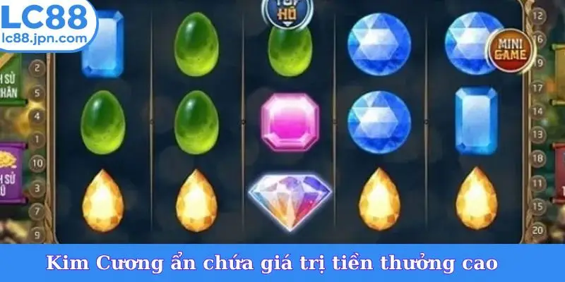 Kim Cương ẩn chứa giá trị tiền thưởng cao